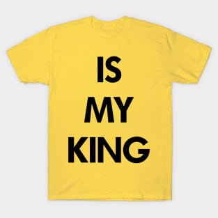 Is My King T-Shirt